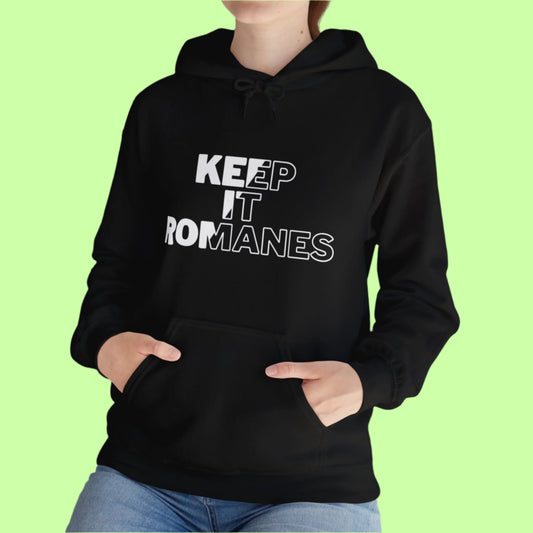 Statement hoodie in black featuring the words “KEEP IT ROMANES” in bold, all-caps typography.
