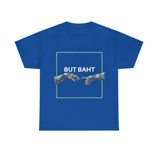 Fashionable tee featuring clear and bold ‘BUT BAHT’ lettering.
